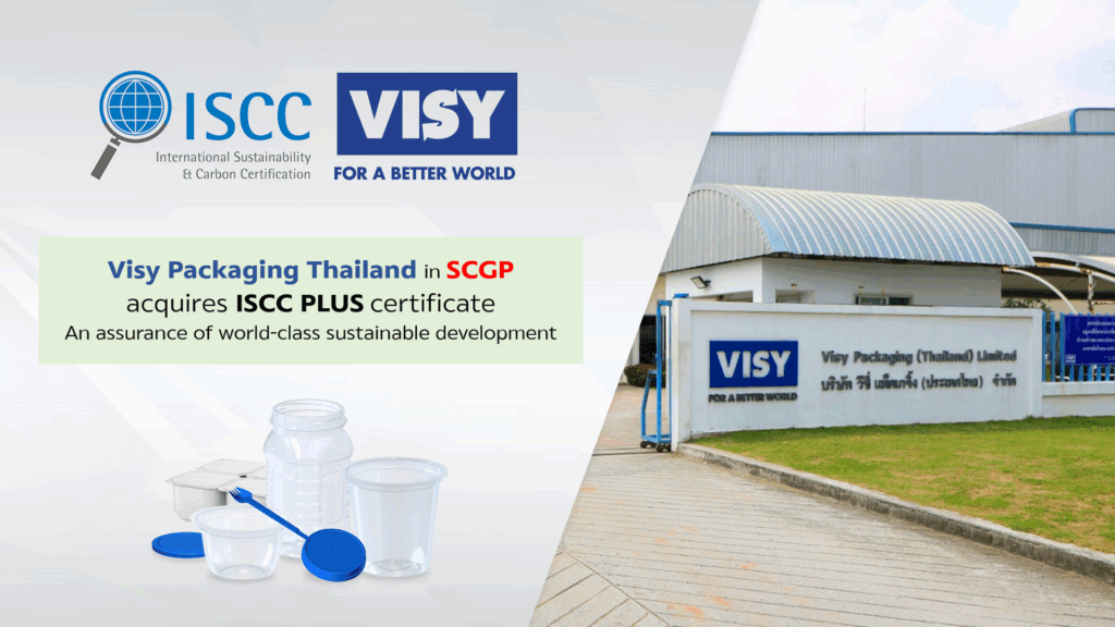 Visy Packaging (Thailand) Co., Ltd. in SCGP, complies with the requirements of ISCC PLUS from International Sustainability and Carbon Certification or ISCC, which is applicable worldwide to certify organizations with superior carbon and sustainability management throughout the supply chain. The company is certified as Converter : manufacturing of rigid plastic food packaging operating under the principle of Circular Economy, using recycled plastic pellets as raw material as well as having a clear and transparent system to control every step of production covering processes from acquisition, accepting and storing of raw materials, quantity control, to sales and delivery. The certification ensures that products from Visy Packaging Thailand contain recycled raw materials and meet high standards of production and traceability in accordance with the chain of custody of mass balance, and have achieved the level of high quality that meets customers’ expectations for food packaging. With this certificate, Visy Packaging Thailand will be able to respond even better to the customers who are keen to adopt Circular Economy for their supply chain.