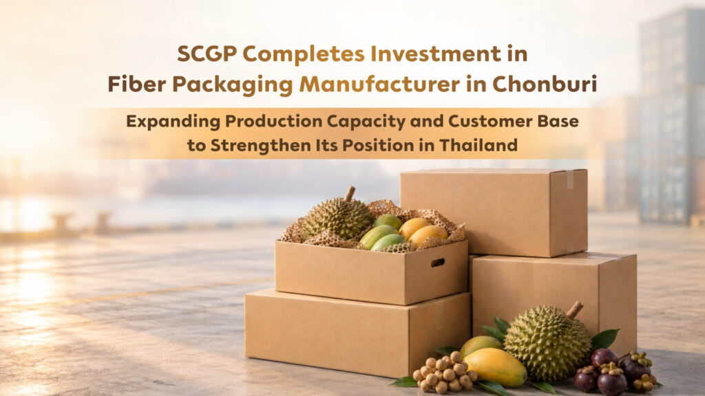 SCGP Completes Investment in Fiber Packaging Manufacturer in Chonburi
